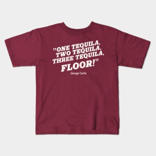 1, 2, 3 TEQUILA...FLOOR! Kids T-Shirt